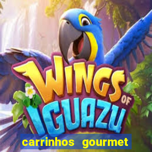 carrinhos gourmet para festas